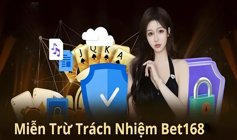 Miễn Trừ Trách Nhiệm Bet168 1 Miễn Trừ Trách Nhiệm Bet168